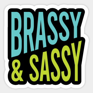 Brassy & Sassy Sticker